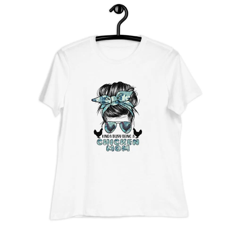Kinda Busy Being a Chicken Mom Women's Relaxed T-Shirt
