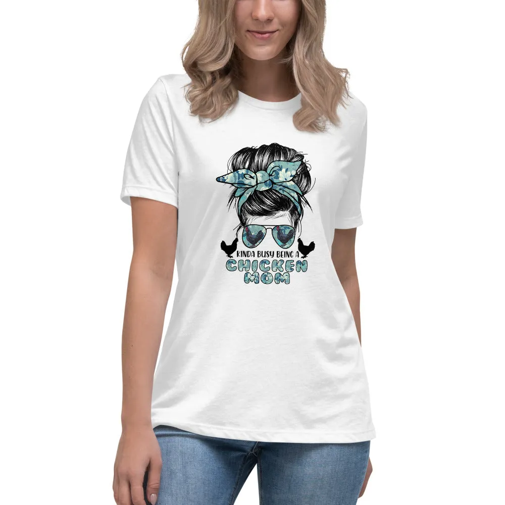 Kinda Busy Being a Chicken Mom Women's Relaxed T-Shirt