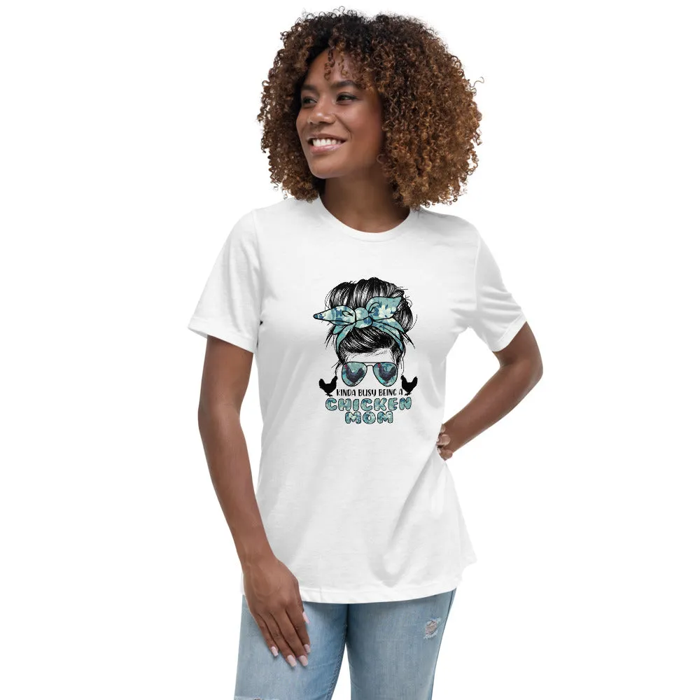 Kinda Busy Being a Chicken Mom Women's Relaxed T-Shirt