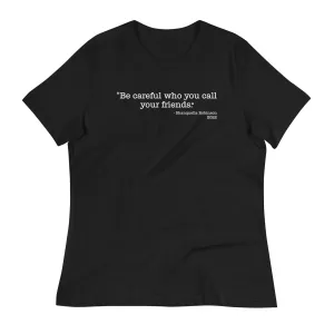 Retro Black Be Careful Who You Call Your Friends Women's Relaxed T-Shirt